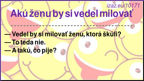 Akú ženu by si vedel milovať