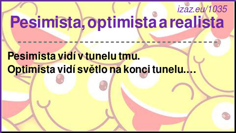 
Pesimista, optimista a realista 
