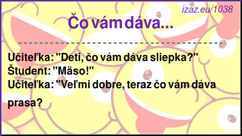 
Čo vám dáva...
