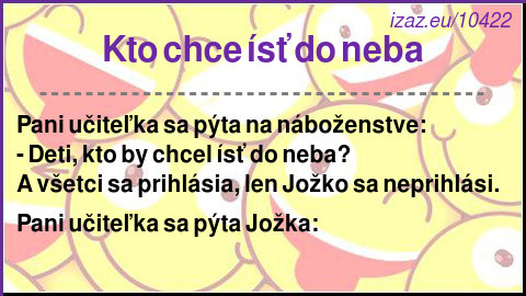 Kto chce ísť do neba