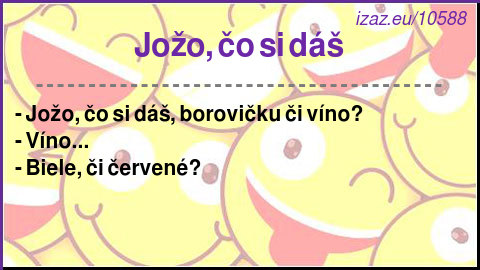 Jožo, čo si dáš