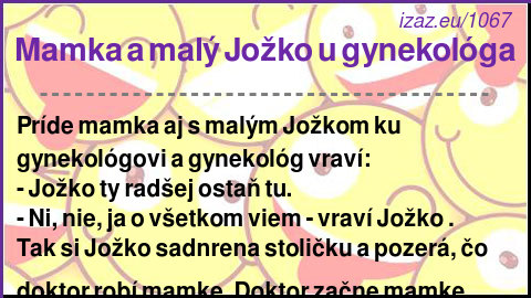 
Mamka a malý Jožko u gynekológa
