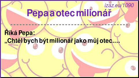 
Pepa a otec milionář 
