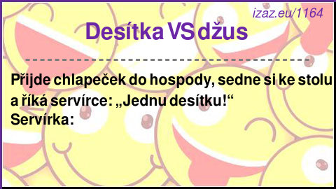 
Desítka VS džus 
