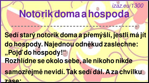 
Notorik doma a hospoda
