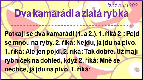 
Dva kamarádi a zlatá rybka
