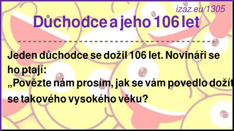 
Důchodce a jeho 106 let 
