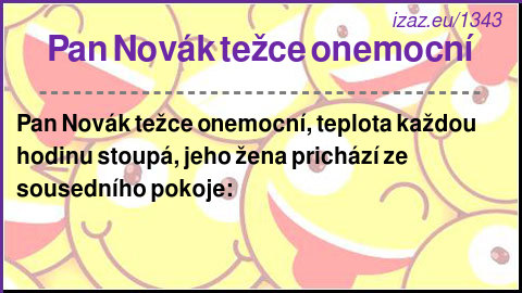 
Pan Novák težce onemocní
