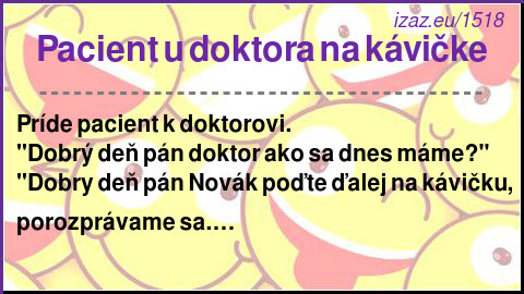 
Pacient u doktora na kávičke
