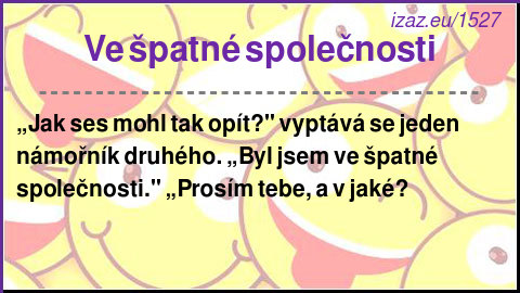 
Ve špatné společnosti
