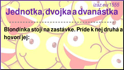
Jednotka, dvojka a dvanástka
