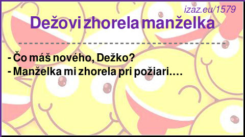 
Dežovi zhorela manželka

