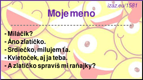
Moje meno

