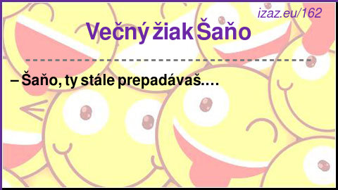 Večný žiak Šaňo
