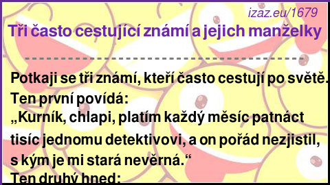 
Tři často cestující známí a jejich manželky
