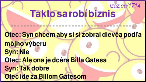 
Takto sa robí biznis
