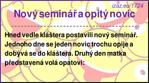 
Nový seminář a opitý novic

