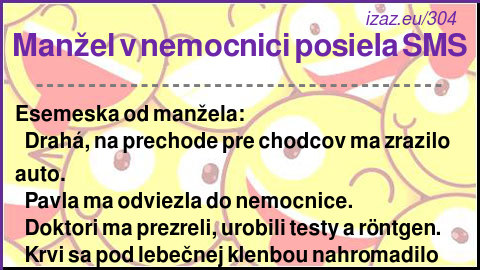 
Manžel v nemocnici posiela SMS
