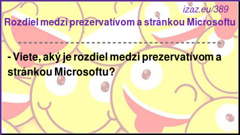
Rozdiel medzi prezervatívom a stránkou Microsoftu
