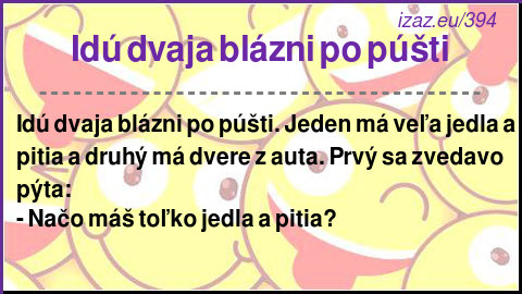 
Idú dvaja blázni po púšti
