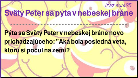 
Svätý Peter sa pýta v nebeskej bráne
