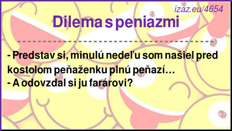 
Dilema s peniazmi
