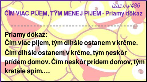 ČÍM VIAC PIJEM, TÝM MENEJ PIJEM - Priamy dôkaz