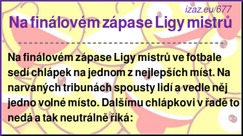 
Na finálovém zápase Ligy mistrů 
