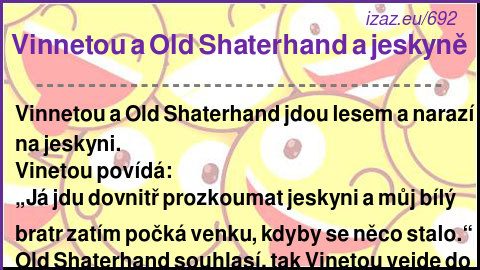 
Vinnetou a Old Shaterhand a jeskyně

