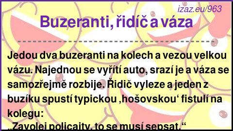 
Buzeranti, řidíč a váza
