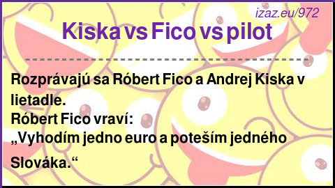 
Kiska vs Fico vs pilot
