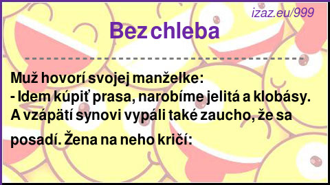 
Bez chleba
