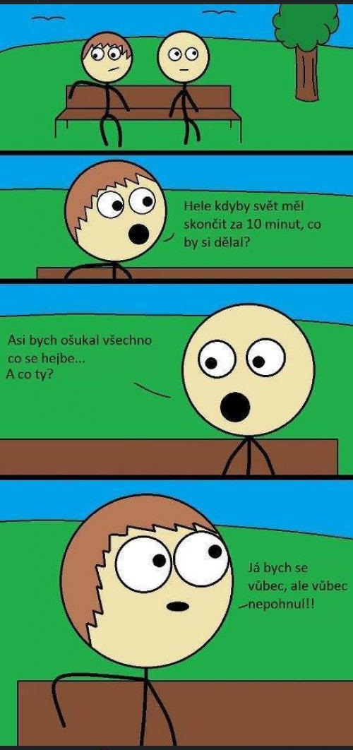 Čo by robili, keby bol o 10 minút koniec sveta